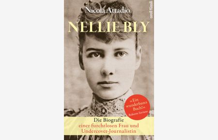 Nellie Bly : die Biografie einer furchtlosen Frau und Undercover-Journalistin.   - Nicola Attadio ; aus dem Italienischen von Walter Kögler