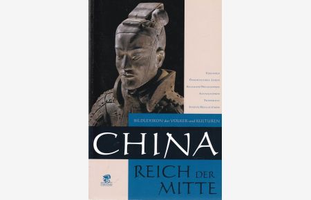 China: Reich der Mitte.   - Bildlexikon der Völker und Kulturen; Bd 3.