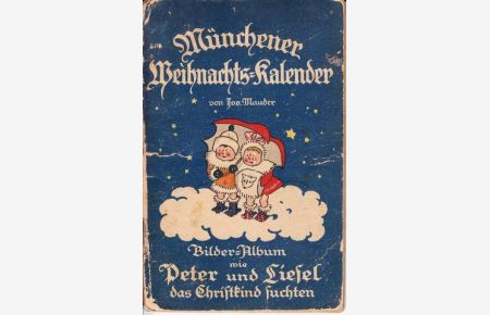 Münchener Weihnachts-Kalender. Bilder-Album, wie Peter und Liesel das Christkind suchten.