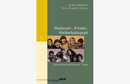 Montessori-, Freinet-, Waldorfpädagogik : Konzeption und aktuelle Praxis.   - Beltz Pädagogik,