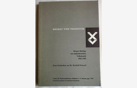 Heimat und Volkstum. Bremer Beiträge zur niederdeutschen Volkskunde 1962 / 1963 ; Zum Gedenken an Dr. Rudolf Frenzel