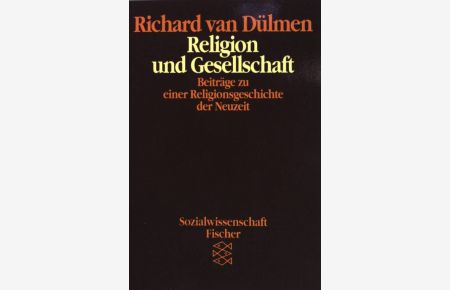 Religion und Gesellschaft: Beiträge zu einer Religionsgeschichte der Neuzeit.   - (Nr. 6644) Fischer