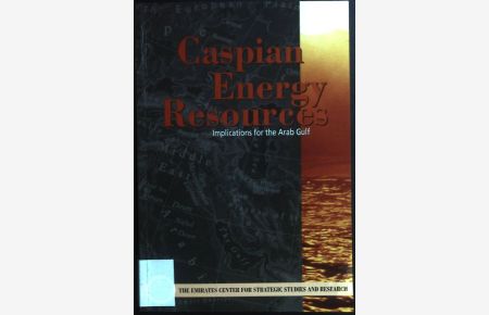 Caspian Energy Resources: Implication for the Arab Gulf: