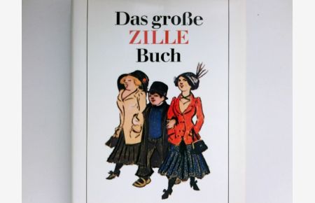 Das grosse Zille-Buch :  - hrsg. u. mit e. Nachw. vers. von Herbert Reinoss.