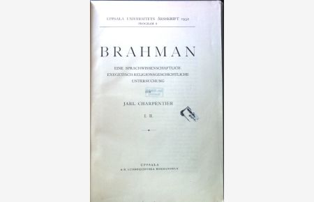 Brahman : Eine sprachwissenschaftlich-exegetisch-religionsgeschichtl. Untersuchung  - Uppsala Universitets Arsskrift ; 1932, Program 8; I. II.;