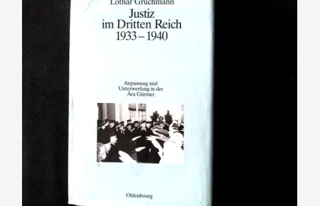 Justiz im Dritten Reich 1933-1940: Anpassung und Unterwerfung in der Ära Gürtner.   - Anpassung und Unterwerfung in der Ära Gürtner.