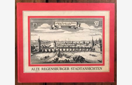 Alte Regensburger Stadtansichten: 179 bis 1979 - 1800 Jahre Regenburg