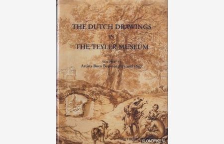 The Dutch Drawing in the Teyler Museum, . Volume II: Artists Born between 1575 and 1630