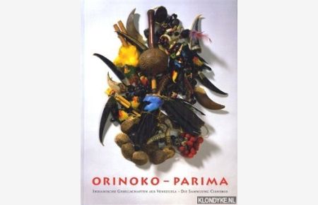 Orinoko - Parima. Indianische Gesellschaften aus Venezuela. Die Sammlung Cisneros