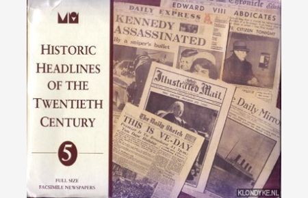 Historic headlines of the twentieth century (5) Full size facsimile newspapers