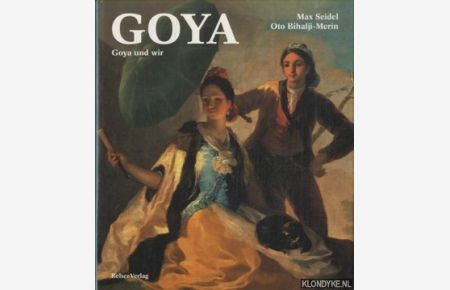 Francisco Goya: Goya und wir