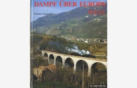 Dampf über Europa West; Dampflokomotiven im Regel- und Sonderzugeinsatz auf den schönsten Strecken Europas