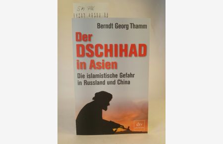 Der Dschihad in Asien. [Neubuch]  - Die islamistische Gefahr in Russland und China.