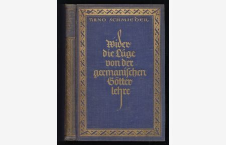 Wider die Lüge von der germanischen Götterlehre : Teil 1: Die Götterlieder der älteren Edda.