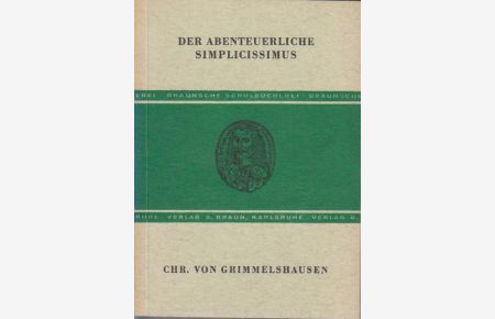 Der abenteuerliche Simplicissimus / Ch. von Grimmelshausen / Braunsche Schulbücherei : Reihe 5 ; Nr. 21  - [Auszug]