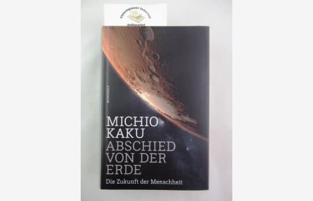 Abschied von der Erde : die Zukunft der Menschheit.   - Aus dem Englischen von Monika Niehaus und Bernd Schuh