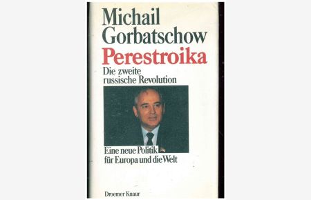 Perestroika. Die zweite russische Revolution.   - Eine neue Politik für Europa und die Welt.