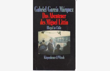 Das Abenteuer des Miguel Littín :  - Illegal in Chile. Aus dem kolumbianischen Spanisch von Ulli Langenbrinck. Originaltitel: La Aventura de Miguel Littín - Clandestino en Chile.