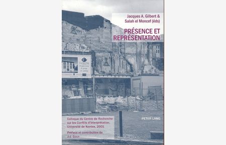 Présence et représentation.   - Colloque du Centre de Recherche sur les Conflits d'Interprétation, Université de Nantes, 2001. Préface Jean-Joseph Goux.