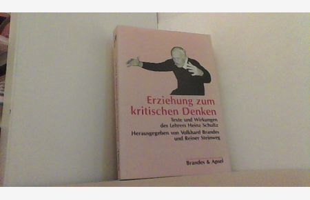 Erziehung zum kritischen Denken. Texte und Wirkungen des Lehrers Heinz Schultz.