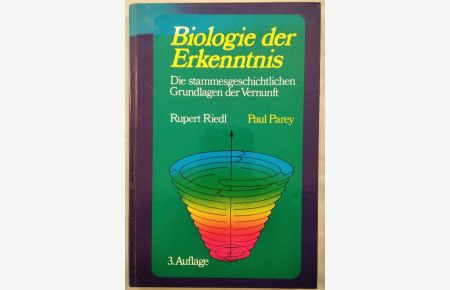 Biologie der Erkenntnis: Die stammesgeschichtlicchen Grundlagen der Vernunft.