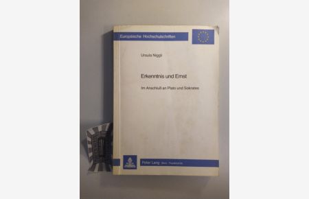 Erkenntnis und Ernst. Im Anschluss an Plato und Sokrates.   - (Europäische Hochschulschriften. Reihe XX. Philosophie Band 86).