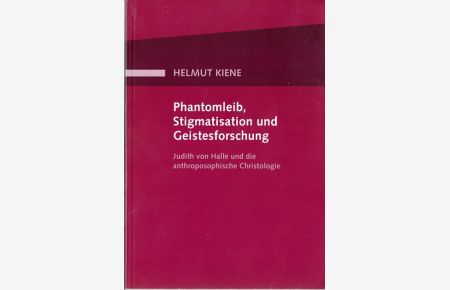 Phantomleib, Stigmatisation und Geistesforschung : Judith von Halle und die anthroposophische Christologie.