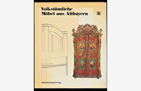 Volkstümliche Möbel aus Altbayern : Eine Ausstellung des Bayerischen Nationalmuseums im Münchner Stadtmuseum vom 15. Mai bis 14. Sept. 1975
