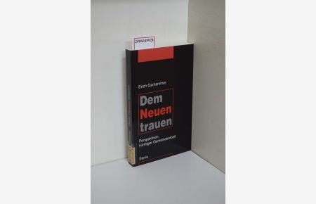 Dem Neuen trauen : Perspektiven künftiger Gemeindearbeit / Erich Garhammer