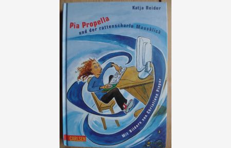 Pia Propella und der rattenscharfe Mausklick.   - Mit Bildern von Christiane Pieper / Lesezauber für Kinder zum Selberlesen