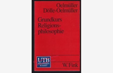 Grundkurs Religionsphilosophie (= UTB Uni-Taschenbücher 1959) - Oelmüller, Willi/ Dölle-Oelmüller, Ruth