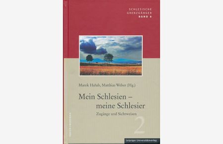 Mein Schlesien - meine Schlesier. Zugänge und Sichtweisen. Teil 2  - Schlesische Grenzgänger 6.