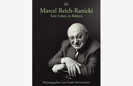 Marcel Reich-Ranicki - sein Leben in Bildern : eine Bildbiografie.   - hrsg. von Frank Schirrmacher / dtv ; 30828