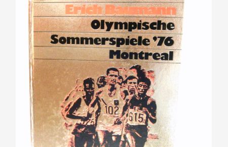 Olympische Sommerspiele : '76 Montreal.   - Mit Farbfotos von Erich Baumann ...