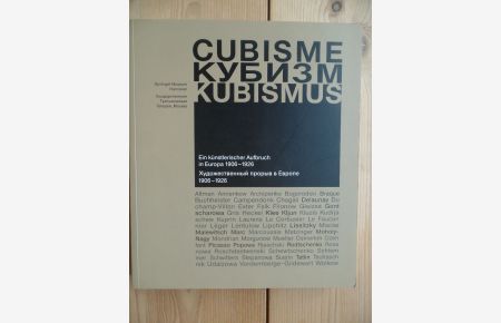Cubisme = Kubizm = Kubismus : ein künstlerischer Aufbruch in Europa 1906 - 1926  - [eine Ausstellung des Sprengel-Museum Hannover, 18. Mai - 3. August 2003 und der Staatlichen Tretjakow-Galerie, Moskau, 4. September - 23. November 2003.]