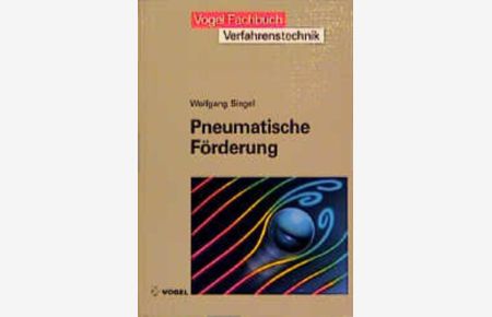 Pneumatische Förderung : Grundlagen, Auslegung, Anlagenbau, Betrieb.   - Vogel-Fachbuch : Verfahrenstechnik