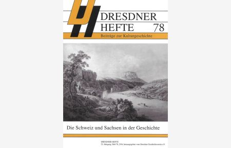 Die Schweiz und Sachsen in der Geschichte  - Dresdner Hefte 78 Beiträge zur Kulturgeschichte