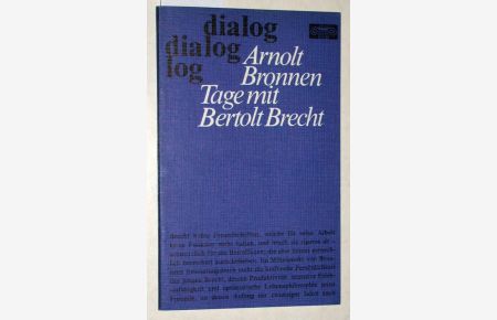 Tage mit Bertolt Brecht. Geschichte einer unvollendeten Freundschaft.