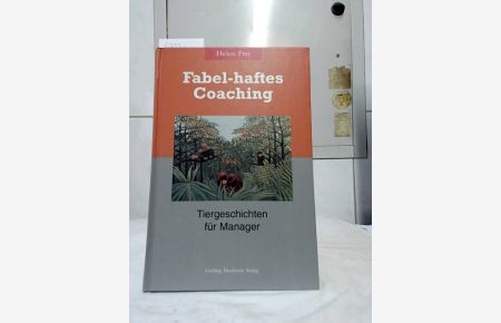 Fabel-haftes Coaching : Tiergeschichten für Manager.