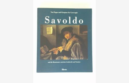 Giovanni Gerolamo Savoldo, Und Die Renaissance Zwischen Lombardei und Venetien. Von Foppa Und Giorgione Bis Caravaggio