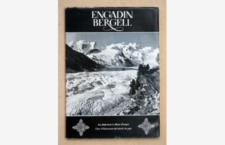 Engadin Bergell. Ein Bilderbuch. Albumd´images. Libro d´illustrazioni. Cudesch da pops. .