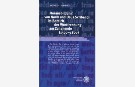 Herausbildung von Norm und Usus Scribendi im Bereich der Worttrennung am Zeilenende (1500-1800).   - (=Germanistische Bibliothek ; Bd. 24).