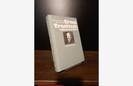 Ernst Troeltsch. Leben und Werk. [Von Hans-Georg Drescher].