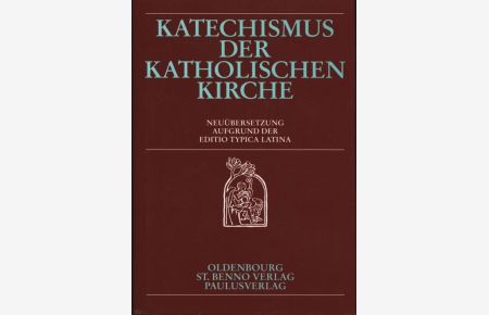 Katechismus der Katholischen Kirche: Neuübersetzung aufgrund der Editio typica latina