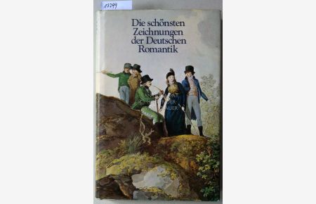 Die schönsten Zeichnungen der Deutschen Romantik.   - Auswahl Heidi Ebertshäuser, Nachwort v. Petra Kipphoff.