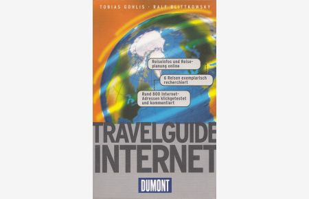Travelguide Internet - Reiseinformationen und Reiseplanung online  - 6 Reisen exemplarisch recherchiert ; rund 800 Internet-Adressen klickgetestet und kommentiert