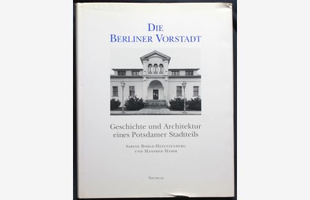 Die Berliner Vorstadt. Geschichte und Architektur eines Potsdamer Stadtteils