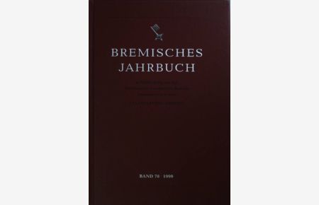 Bremisches Jahrbuch: BAND 78 (1999): u. a. : Lee, Robert: Von der Zunftzugehörigkeit zur Deregulierung: Die bremischen Hafenarbeiter von 1860 bis 1939.