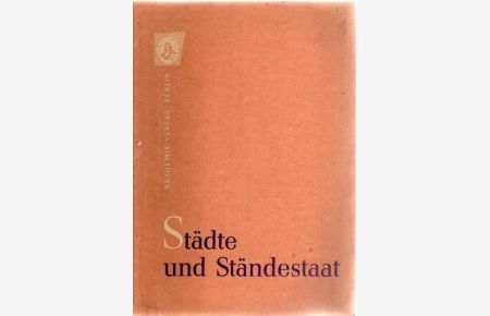 Städte und Ständestaat. Zur Rolle der Städte bei der Entwicklung der Ständeverfassung in europäischen Staaten vom 13. bis zum 15. Jahrhundert. Forschungen zur mittelalterlichen Geschichte Band 26.
