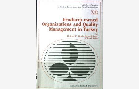 Producer owned organizations and quality management in Turkey : marketing concepts in agribusiness.   - Heidelberg studies in applied economics and rural institutions ; 23